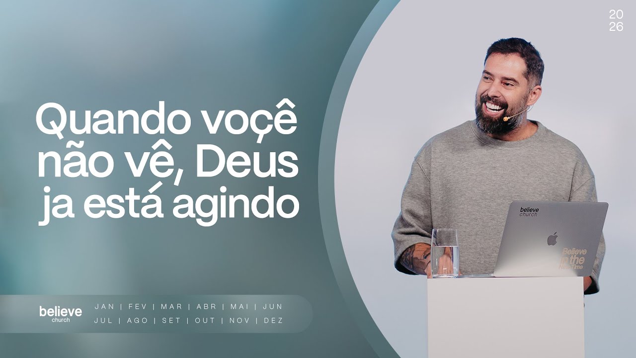 QUANDO VOCÊ NÃO VÊ, DEUS JÁ ESTÁ AGINDO- BELIEVE CHURCH | Pr SAMUEL