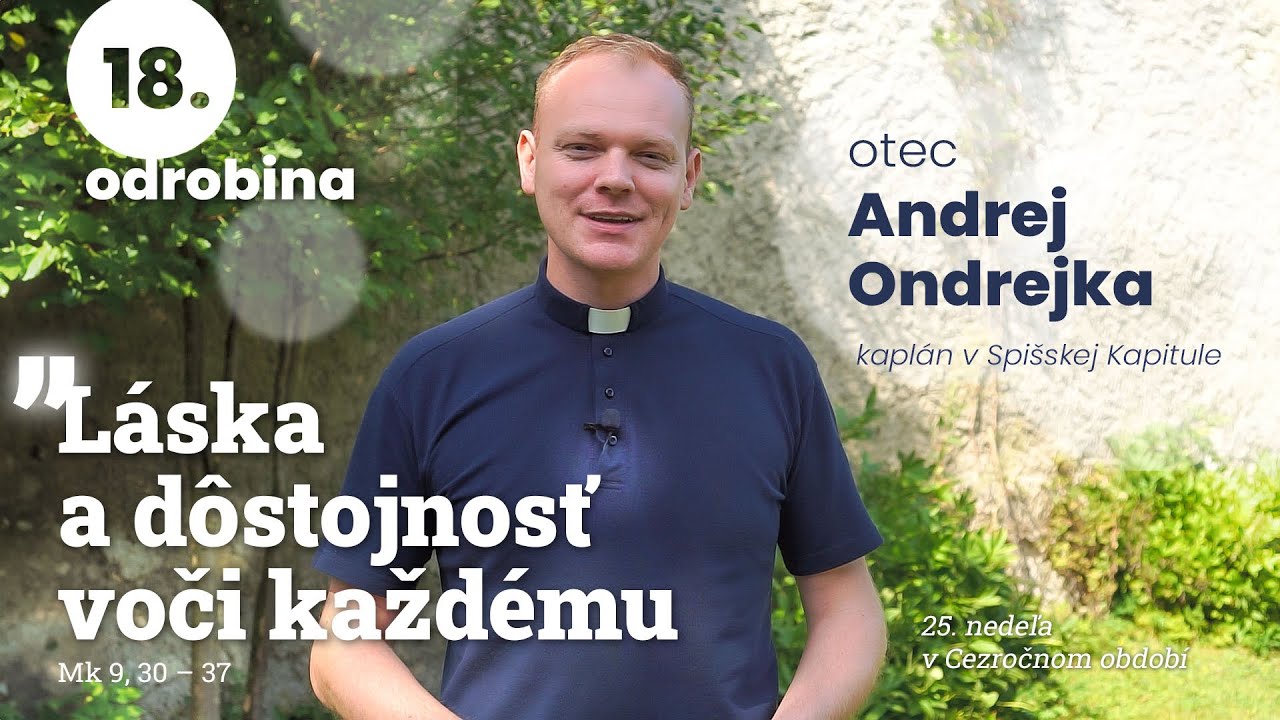 Odrobina 18 – Láska a dôstojnosť voči každému – otec Andrej Ondrejka