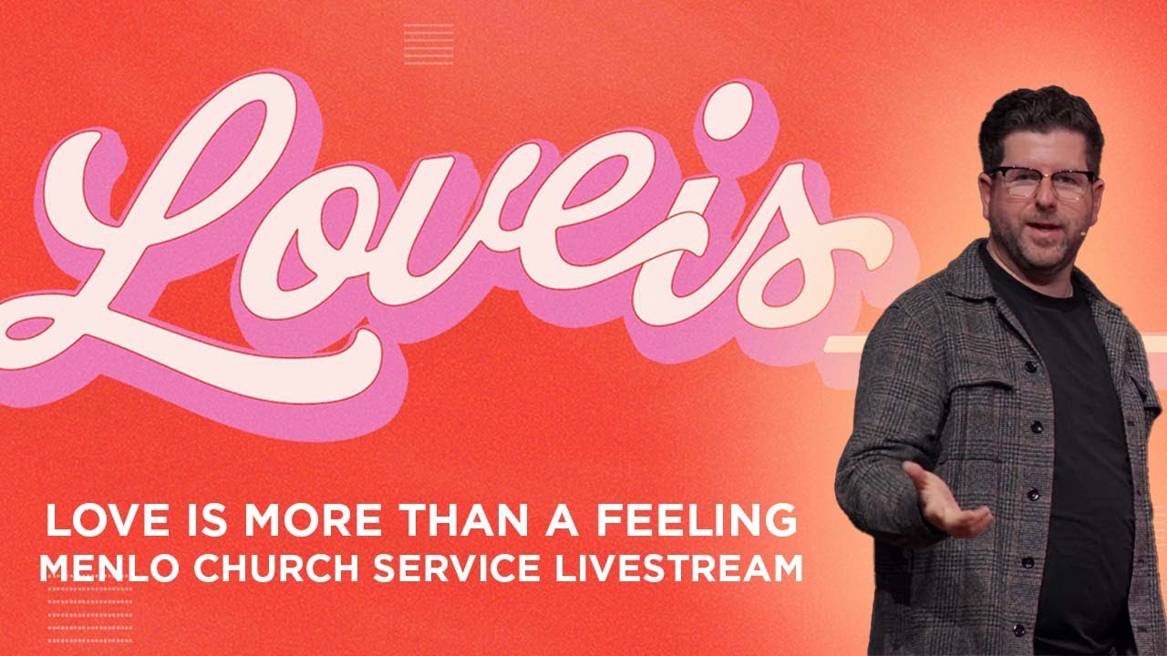 Love is More Than a Feeling | Love Is... | Menlo Church Live Stream