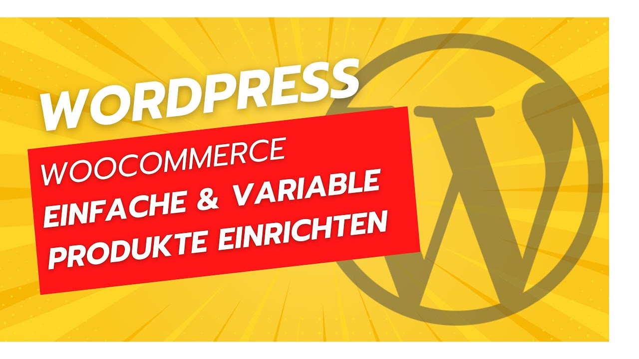 Einfache & Varianten Artikel anlegen in Wordpress WooCommerce