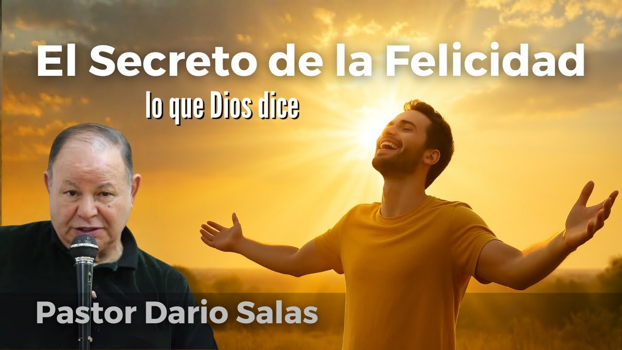 El secreto de la felicidad según la Biblia – Pastor Darío Salas