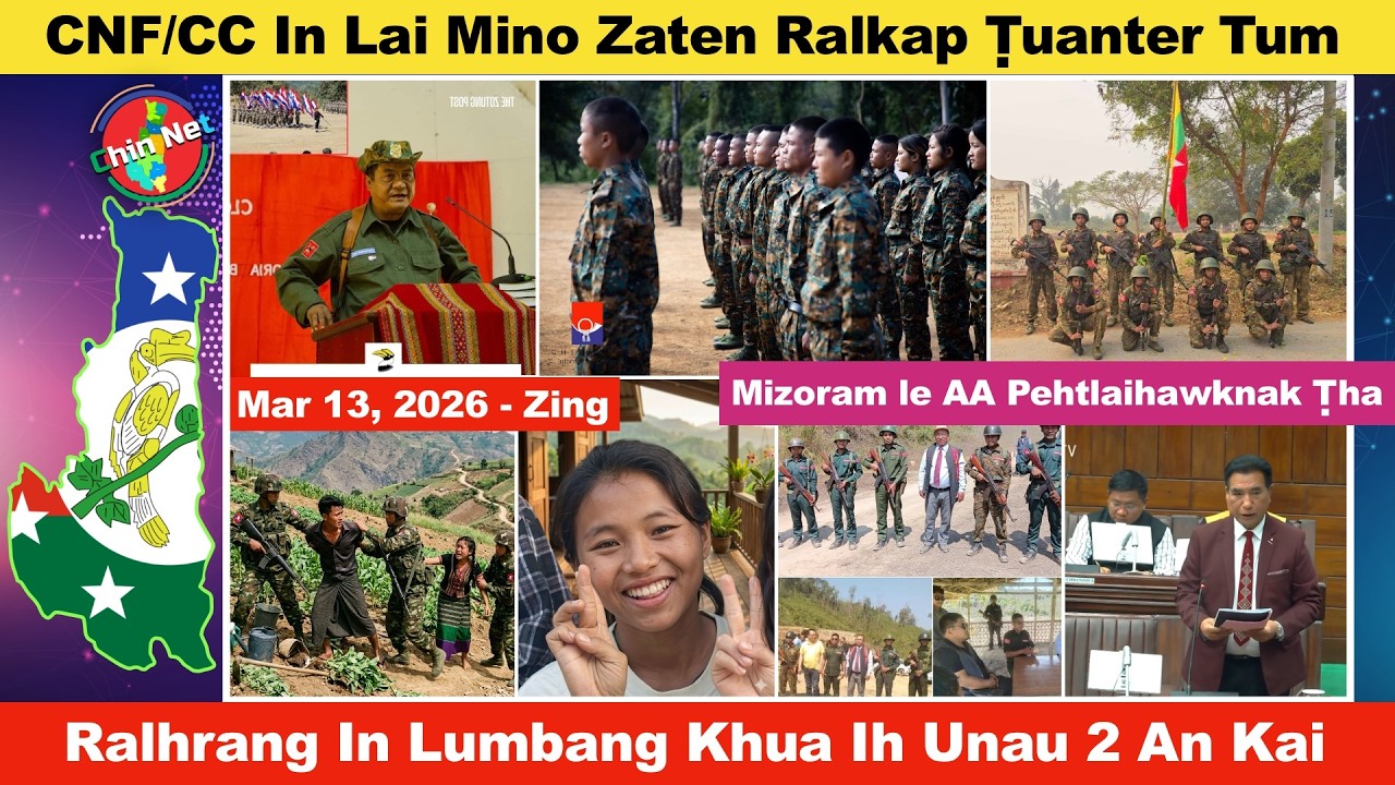 Mar 13 Zing: CNF/CC In Chin Mino Zaten Ralkap Ṭuanter Tum. Lumbang Khawmi Unau 2 Ralhrang In Kai