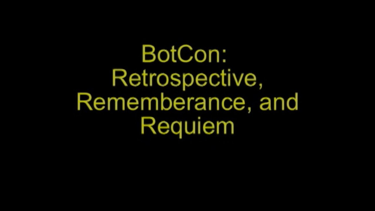 BotCon: Retrospective, Remembrance, and Requiem