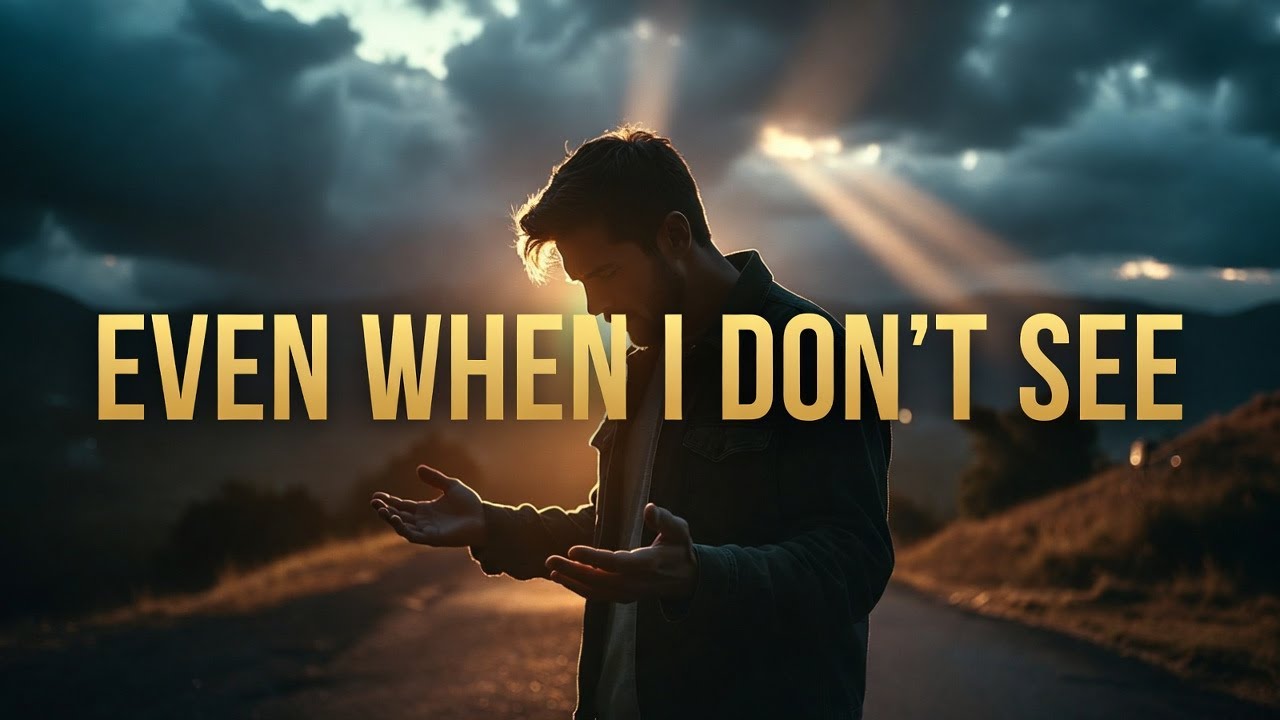 Even When I Don’t See | Soulful Worship Ballad