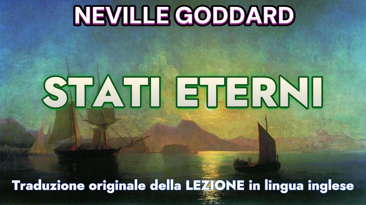 STATI ETERNI - NEVILLE GODDARD - LEZIONE del 10.06.69