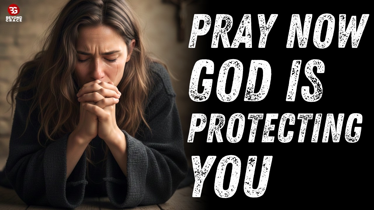 STOP WHAT YOU'RE DOING— Pray This for God’s Protection Now
