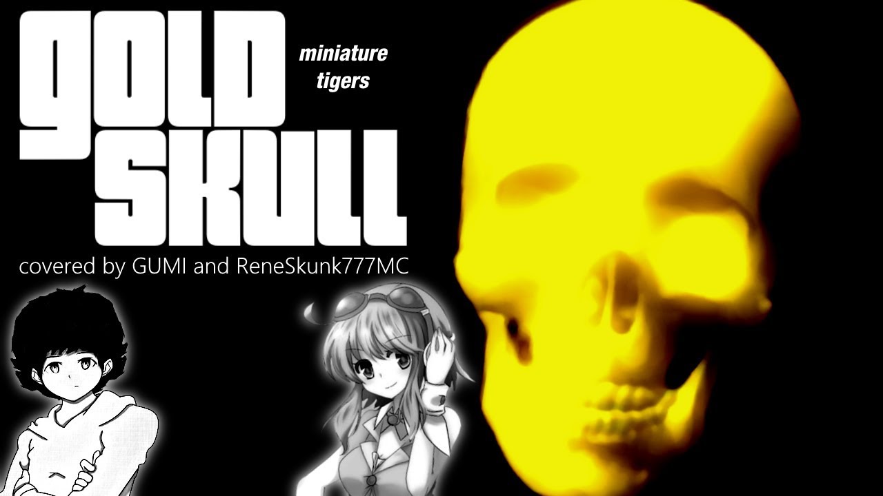 【Vocaloid GUMI English】Gold Skull 【Miniature Tigers Cover】