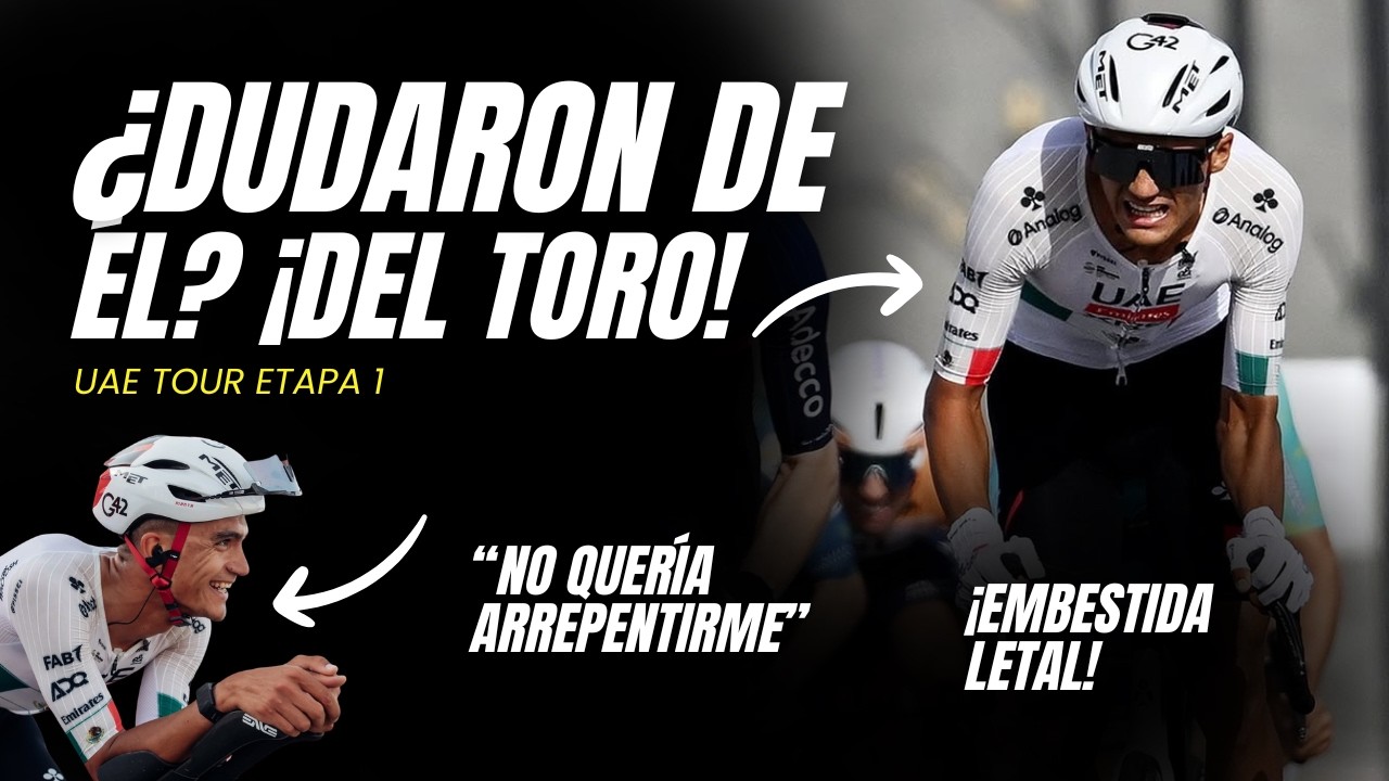 ¡letal EMBESTIDA del TORO! ¿DUDARON de ÉL? ¿martín LÓPEZ, EVENEPOEL? etapa 1 UAE Tour