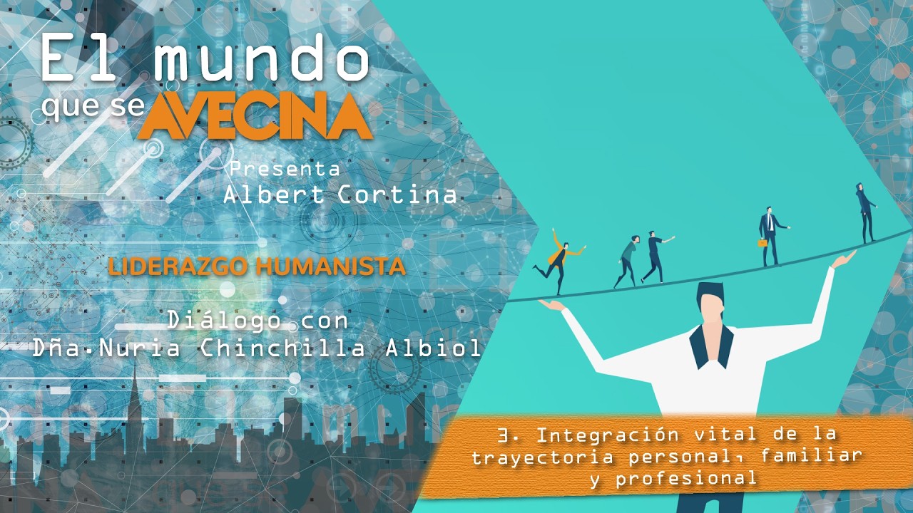 El mundo que se avecina: B22 - 3/8 Integración vital de trayectoria personal, familiar y profesional