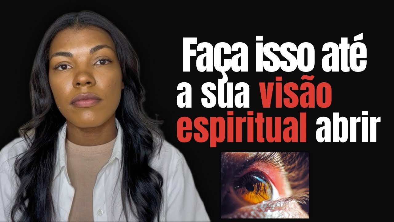 Essas 4 práticas vão te ajudar a abrir a sua visão espiritual | SÓ FAÇA SE QUISER TER VISÕES. 