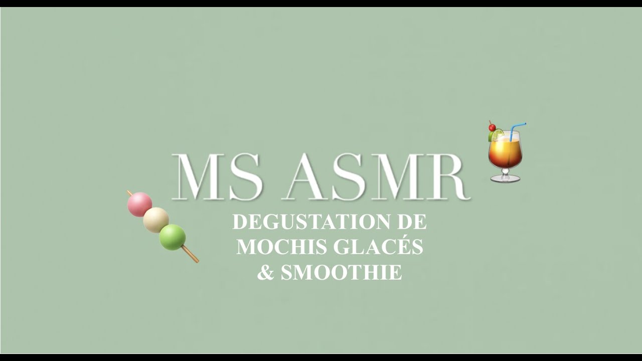 ASMR - 🍡 DEGUSTATION DE MOCHIS + SMOOTHIE (extreme mouth sounds 😴🤤)