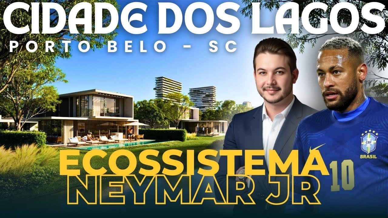 Neymar Jr. Vai Ser Meu Vizinho? Descubra a Cidade dos Lagos em Porto Belo!