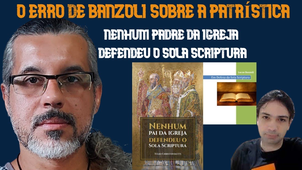 BANZOLI ADULTEROU A PATRÍSTICA? Nenhum Padre defendeu o Sola Scriptura!