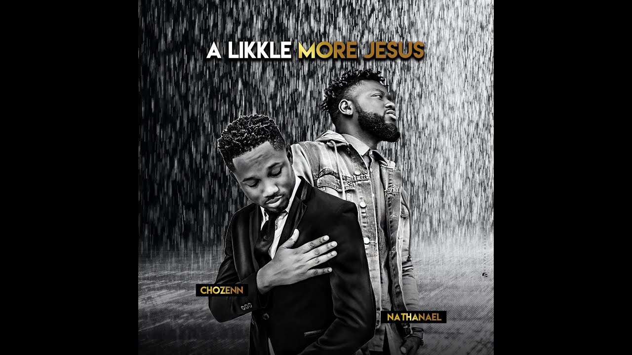 Chozenn | & | Nathanael - A Likkle More (Jesus) - Official Music Video.