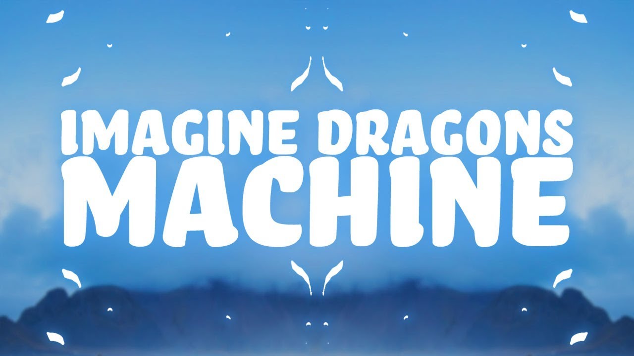 Imagine Dragons - Machine (tekst) 🎵