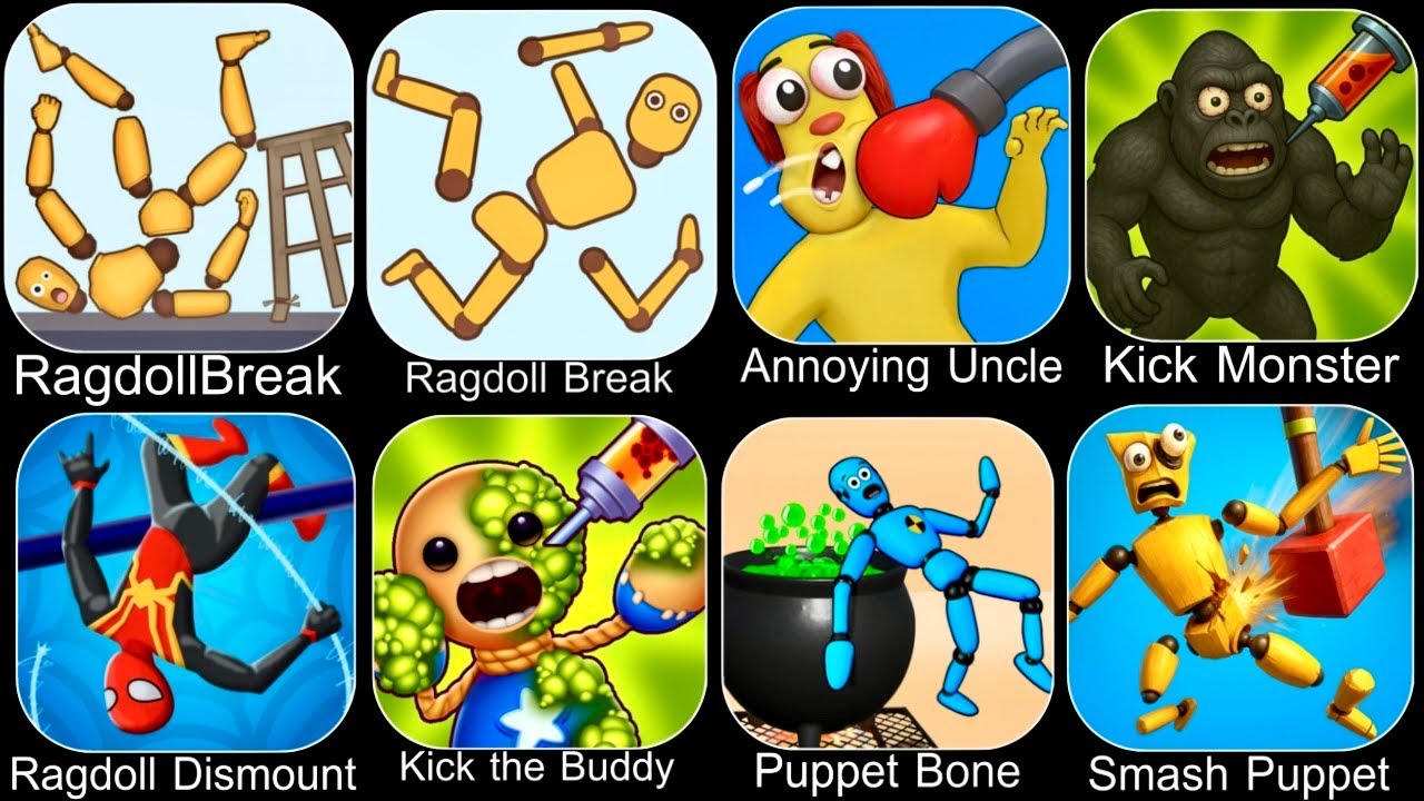 Ragdoll Dummy,Ragdoll Break,Kick the Buddy,Annoying Uncle Punch,Kick Loser,Smash Puppet,Ragdoll Game