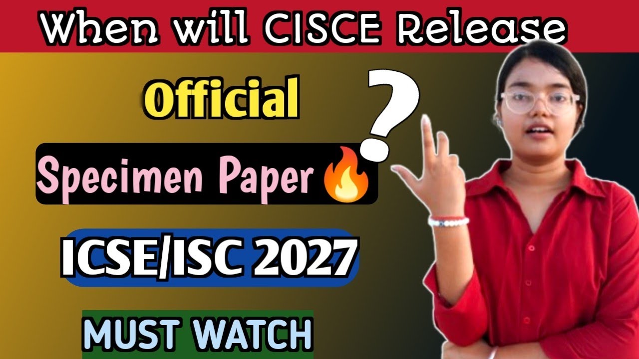 ICSE/ISC 2027 | When will CISCE Release the Official Specimen Paper for 2027? | MUST Watch🔥
