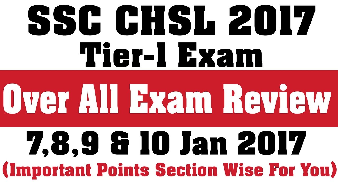 SSC CHSL Tier-1 7th to 10th Jan 2017 Overall Exam Review