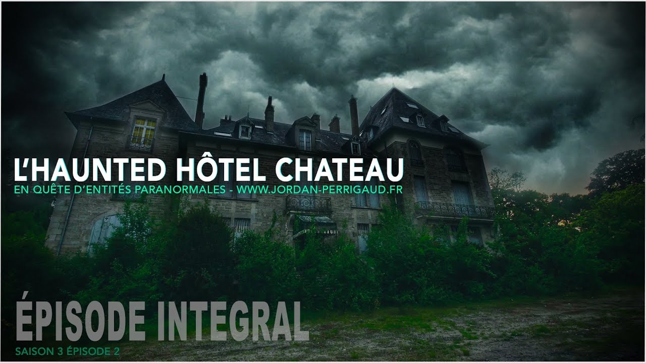 Enquête paranormale S03-EP02: L'haunted hôtel château