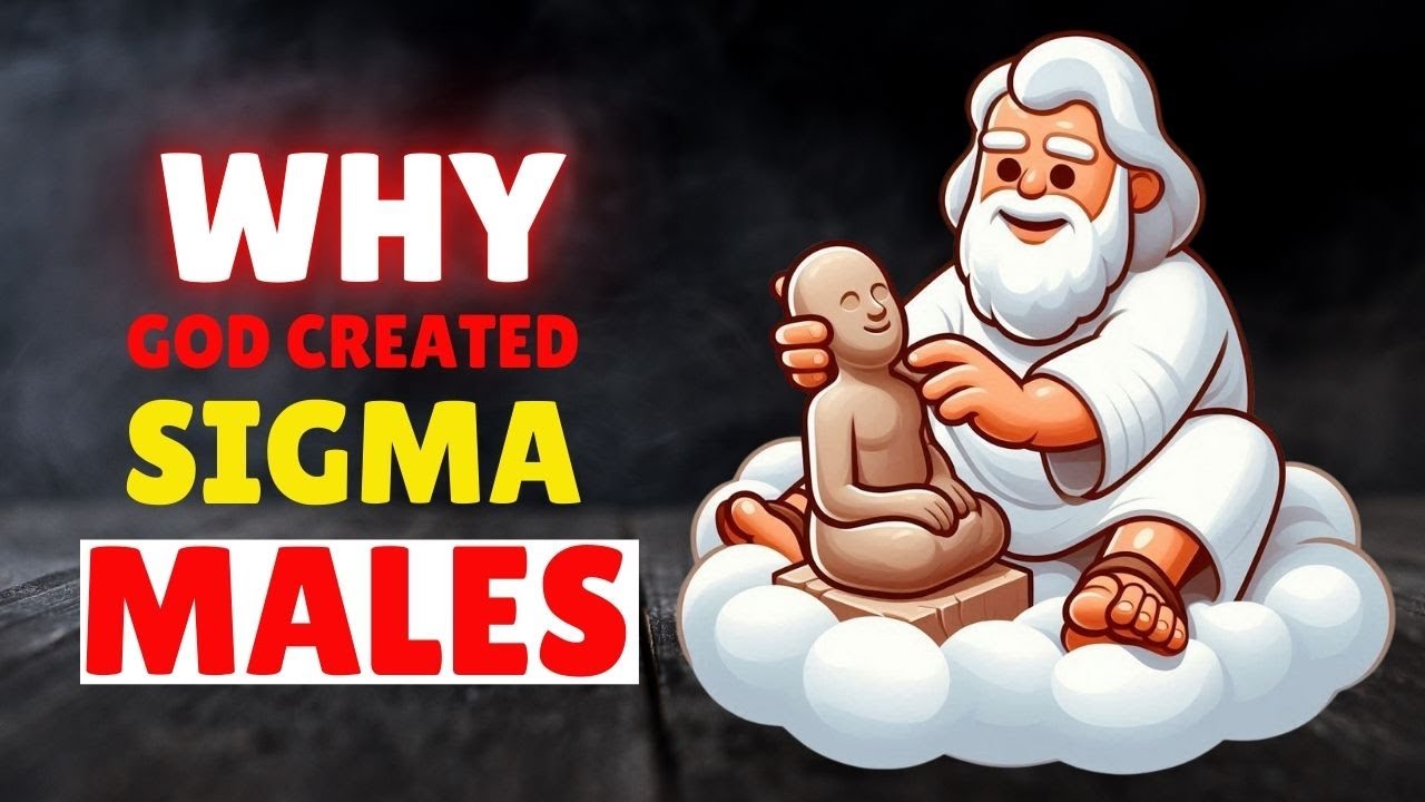 Reasons Behind God's Creation of the Sigma Male