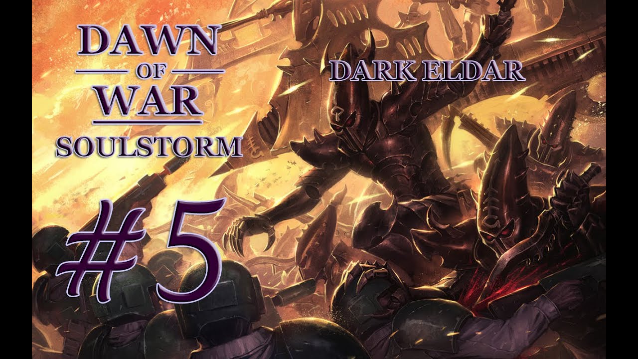 Dawn of War - Soulstorm. Part 5 - Defeating Sisters of Battle. Dark Eldar Campaign. (Hard)
