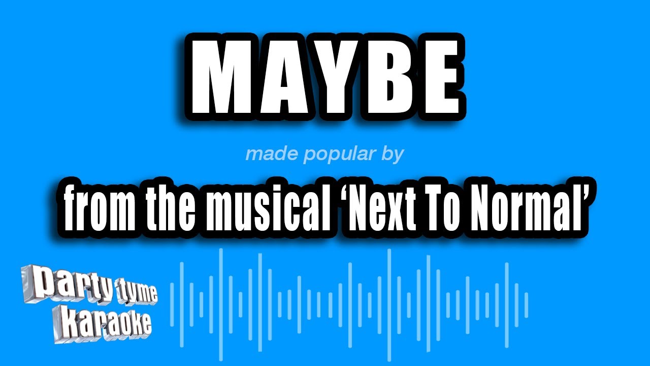 'Next To Normal' - Maybe (Karaoke Version)