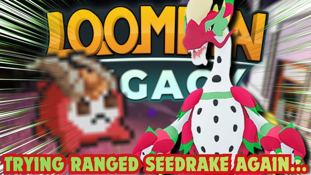 I RETURN TO TRY RANGED SEEDRAKE... WITH LIFE DRAIN THIS TIME!!! - Loomian Legacy PvP