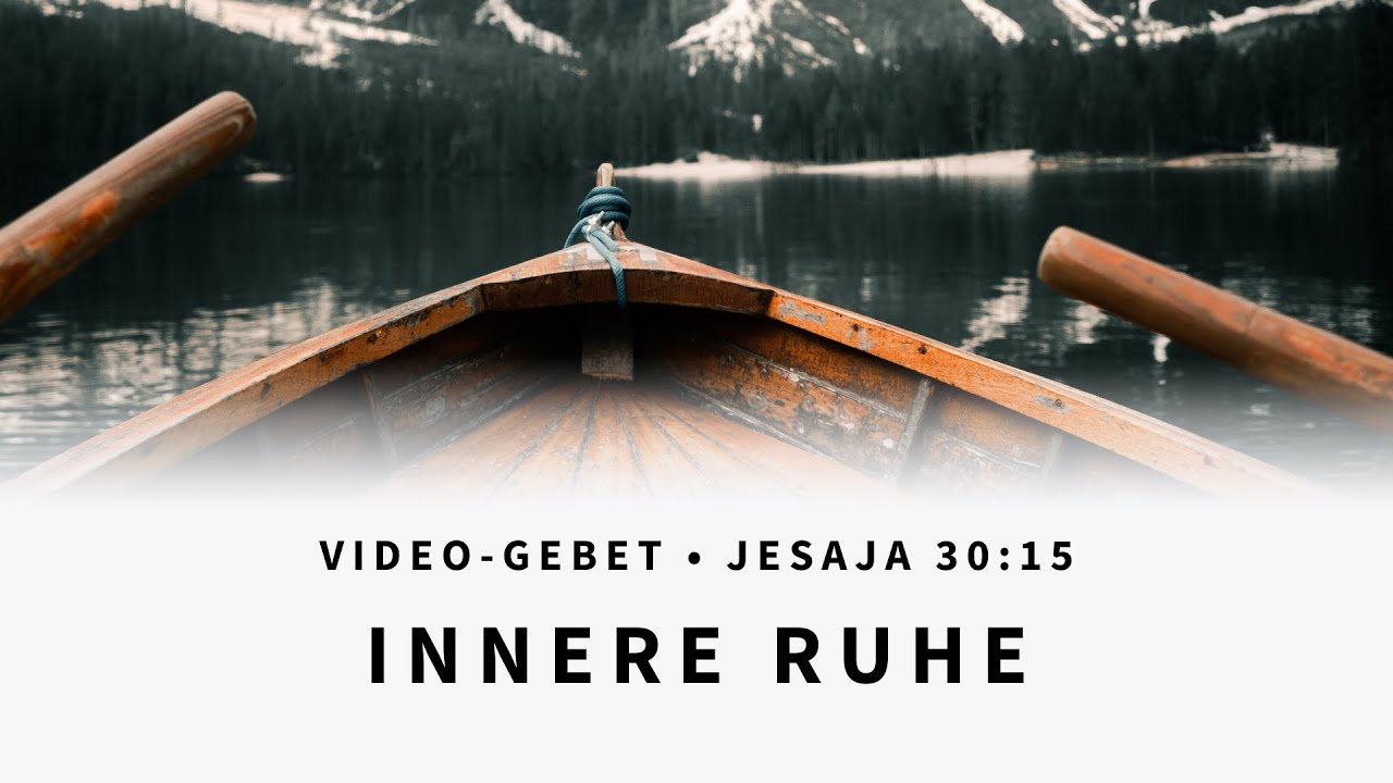 Video-Gebet: Innere Ruhe | Jesaja 30:15 (zum mitbeten)