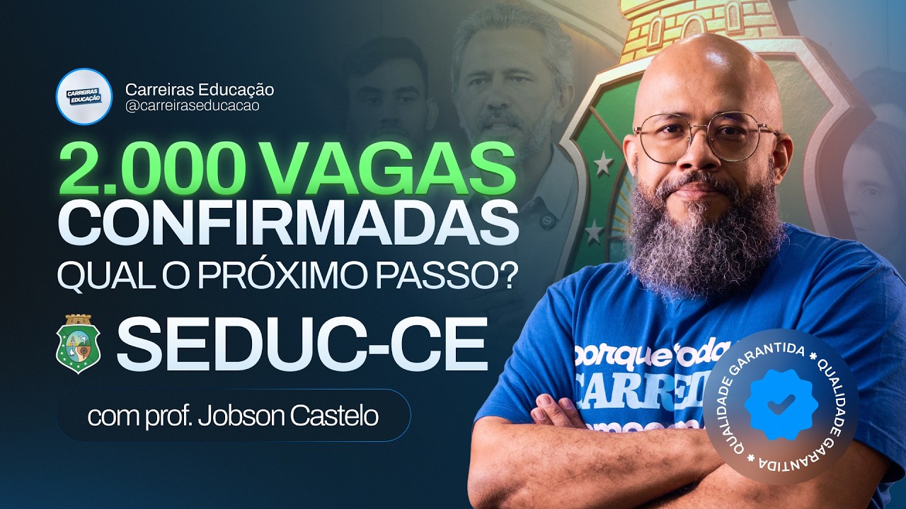 2000 VAGAS CONFIRMADAS - SEDUC-CE - Qual o próximo passo?