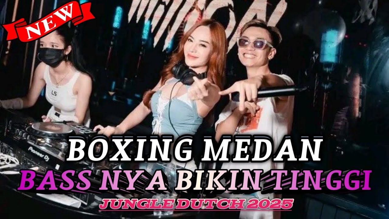 BASS NYA BIKIN TINGGI DJ BOXING MEDAN FULL BASS JUNGLE DUTCH REMIX TERBARU 2025