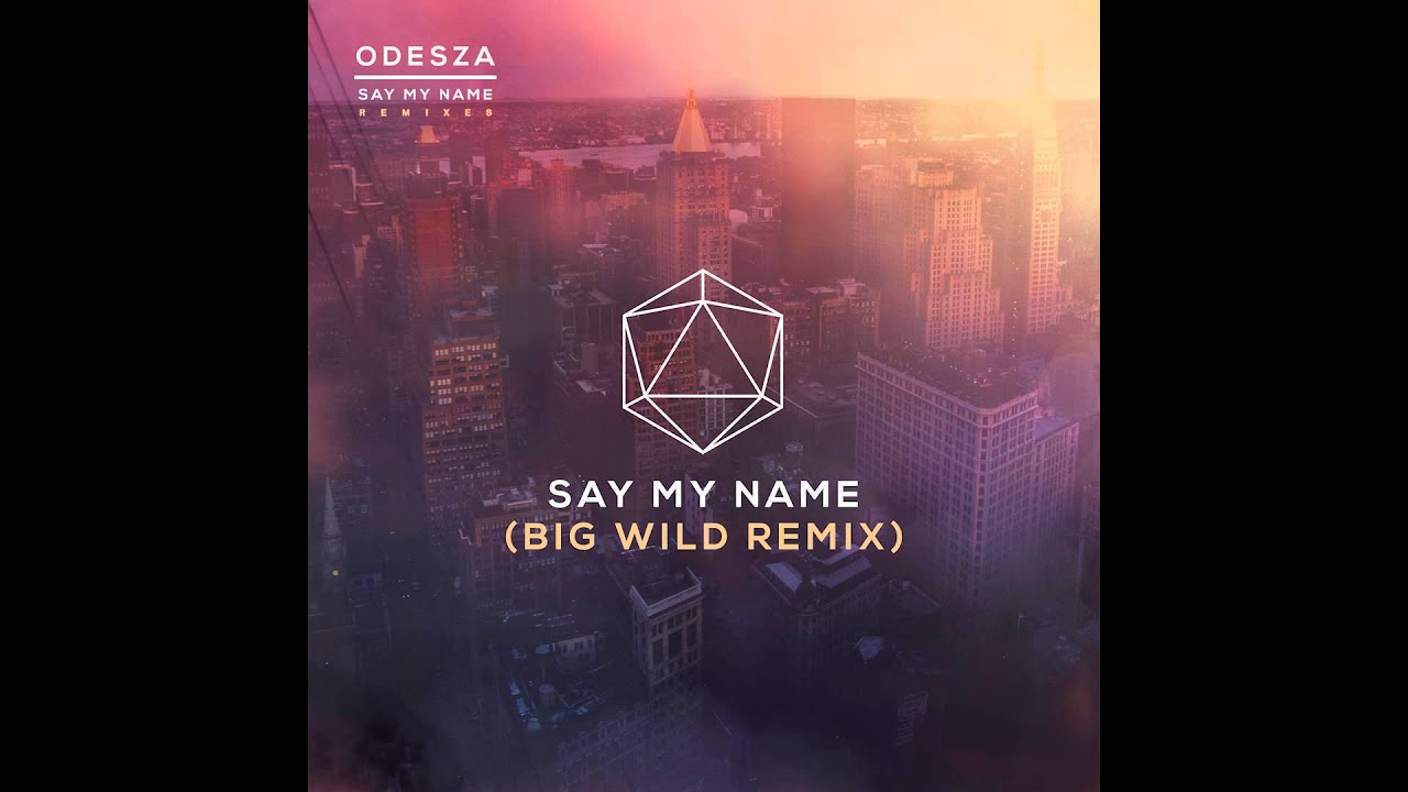 Say My Name (feat. Zyra) (Big Wild Remix)