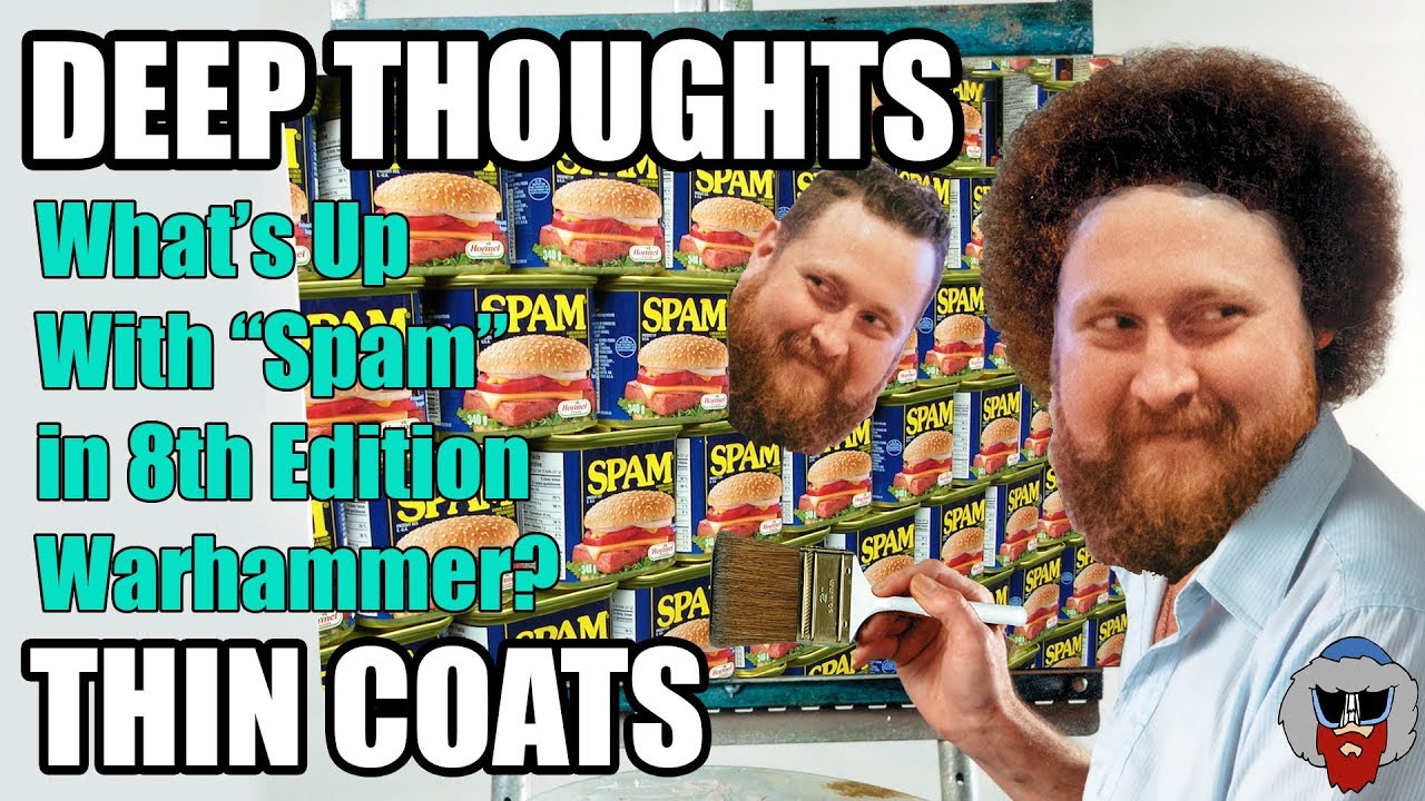 What's Up With Spam in 8th Edition Warhammer 40K? - Deep Thoughts, Thin Coats - Episode 53