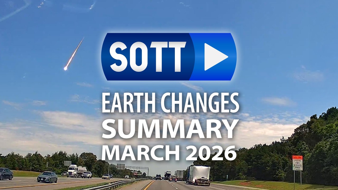 Краткий обзор изменений на Земле от SOTT &mdash; март 2026 г.: Экстремальные погодные явления, планетар...