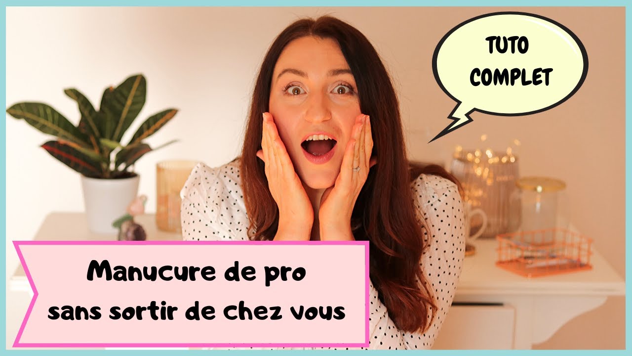 Comment faire une manucure maison 💅🏻 tuto complet expliqué par esthéticienne