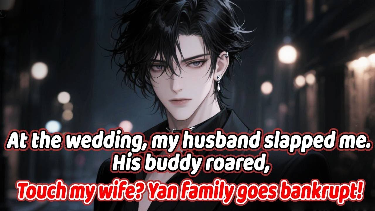 At the wedding, my husband slapped me. His buddy roared, “Touch my wife? Yan family goes bankrupt!”