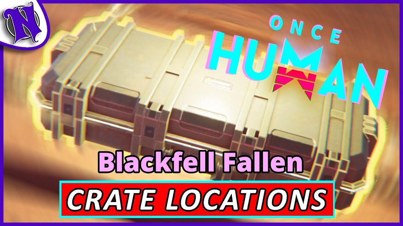 Blackfell Fallen Mystical Weapon and Gear Crate Locations ONCE HUMAN BEGINNER GUIDE GAMEPLAY