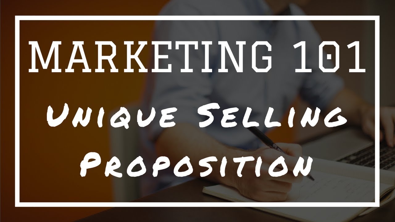 Marketing 101: What Is Unique Selling Proposition (USP)?