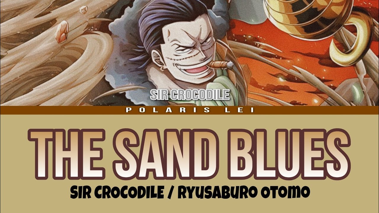 THE SAND BLUES [CROCODILE] — Full Lyrics (Kan/Rom/Eng)