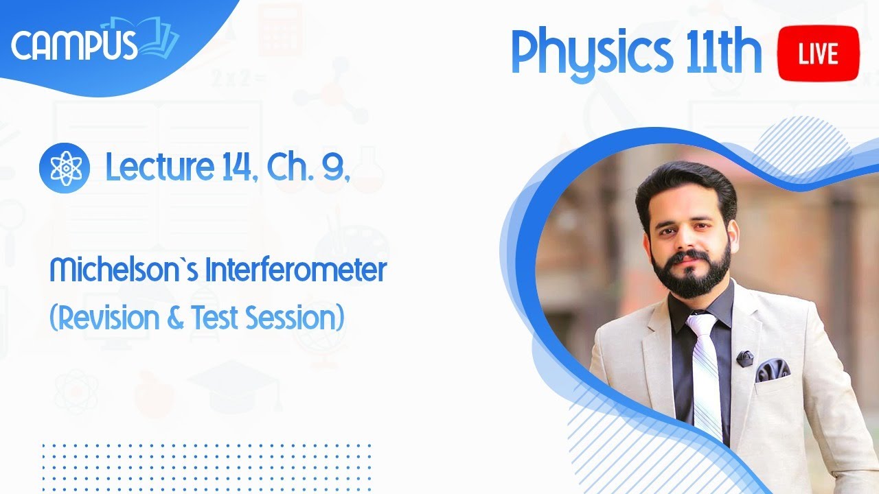 11th Physics Live Lecture 14, Ch. 9, Michelson`s Interferometer (Revision & Test Session)