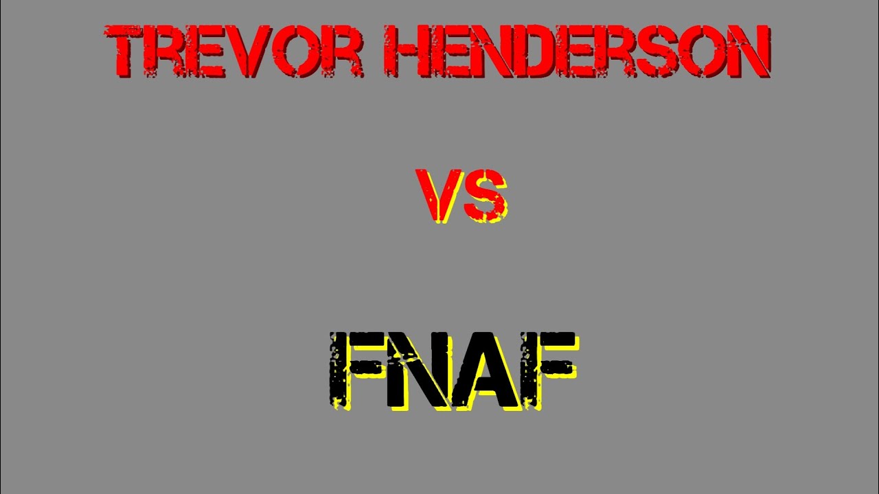 Trevor Henderson Vs fnaf