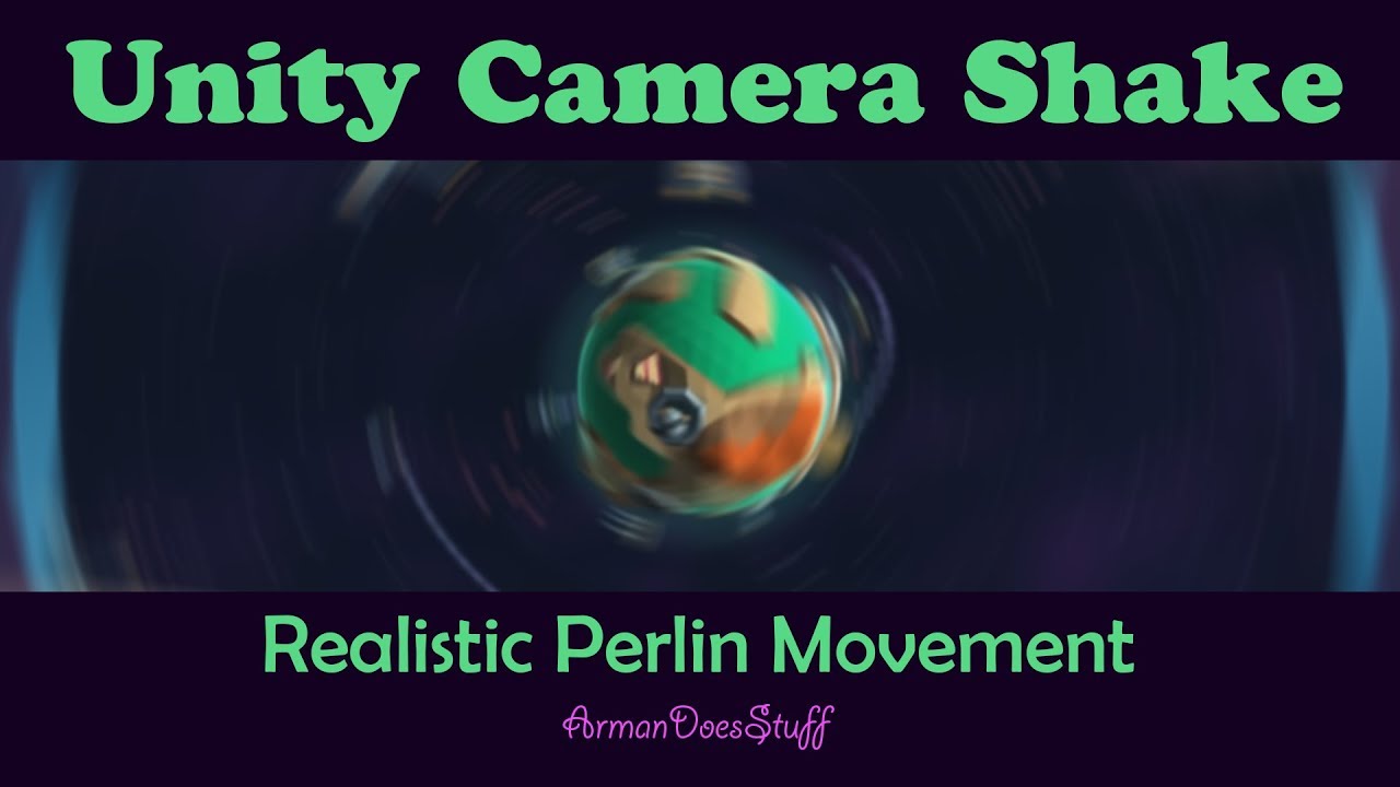 Unity Camera Shake - A Realistic, Verstile Effect using Perlin Noise