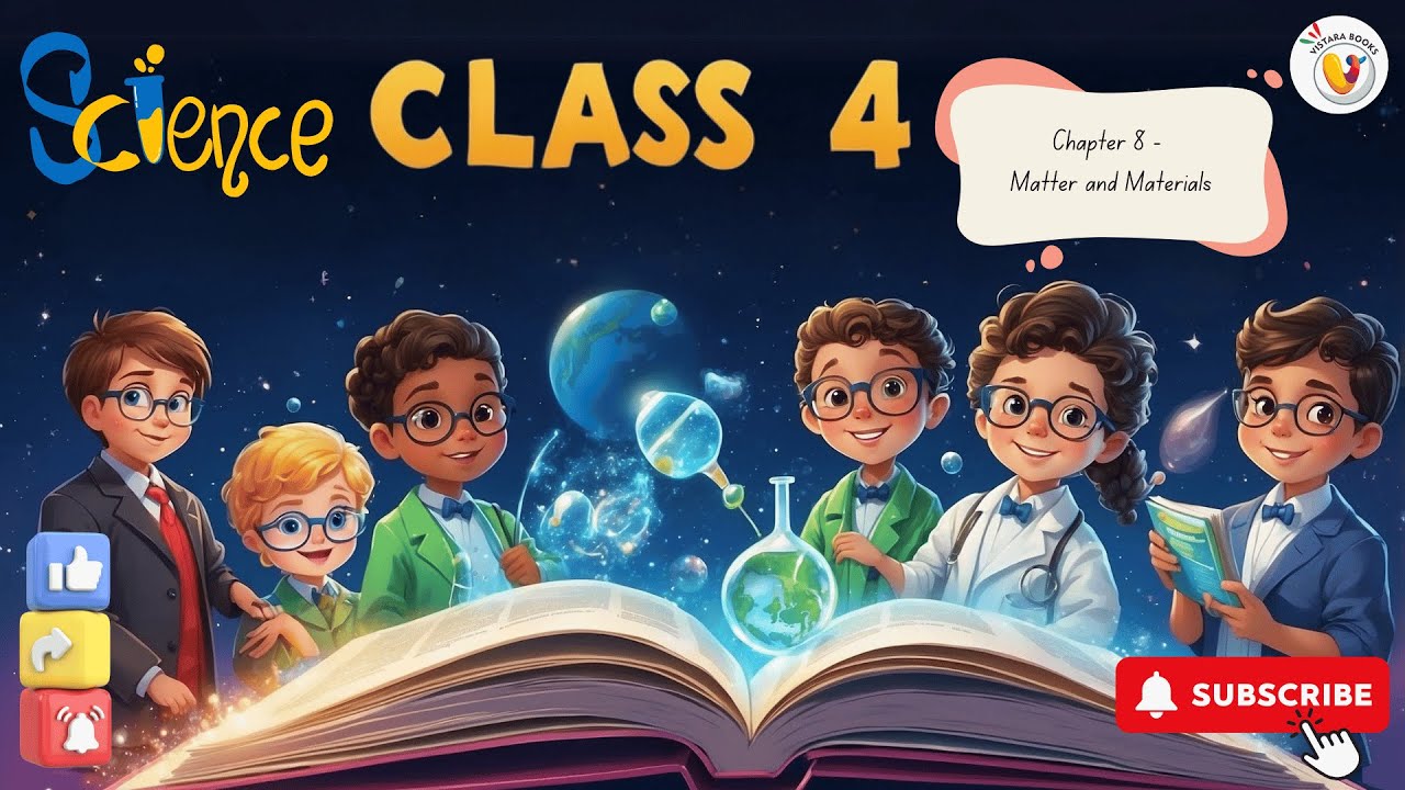 Chapter 8 - Matter and Materials | Class 4 Science | Little Learners Publications