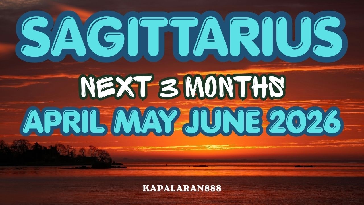 IMPORTANTENG YUGTO NG BUHAY MO! SAGITTARIUS NEXT 3 MONTHS - APRIL MAY JUNE 2026 TAGALOG#KAPALARAN888