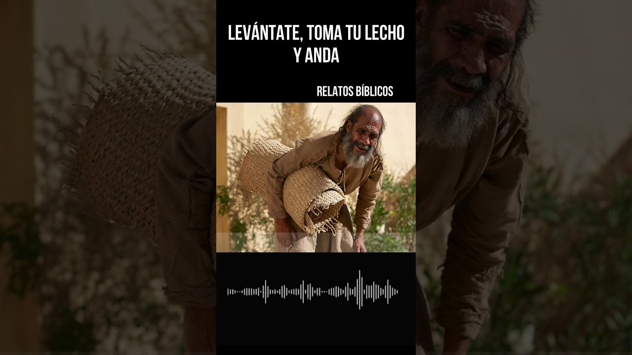 Levántate, toma tu lecho y anda (explicación)