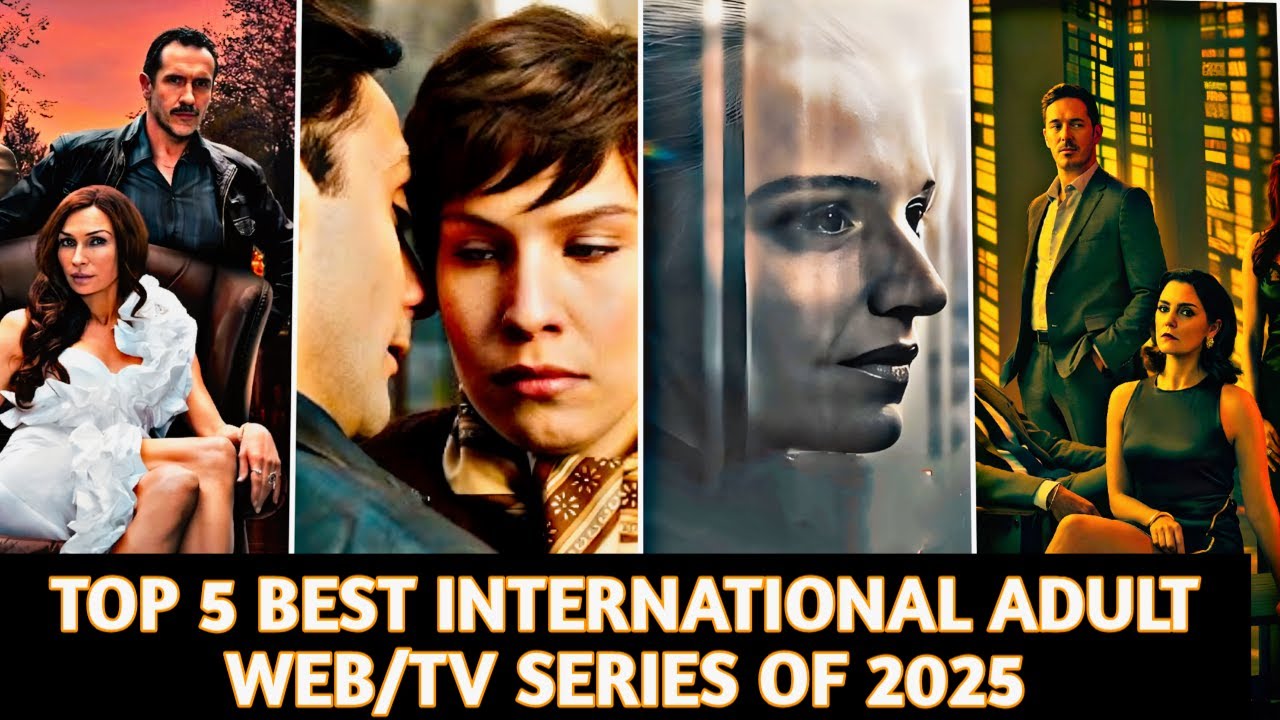 The TOP 5 ADULT WEB SERIES You Can't Miss in 2025 | International Best Web/Tv Series Must Watch