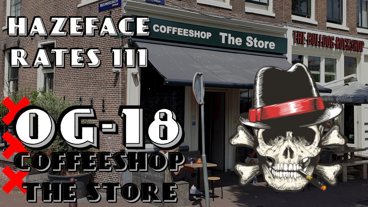 HazeFace Rates #111 - OG18 - Coffeeshop The Store Amsterdam