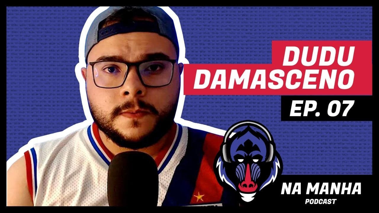 NA MANHA PODCAST #07 - DUDU DAMASCENO