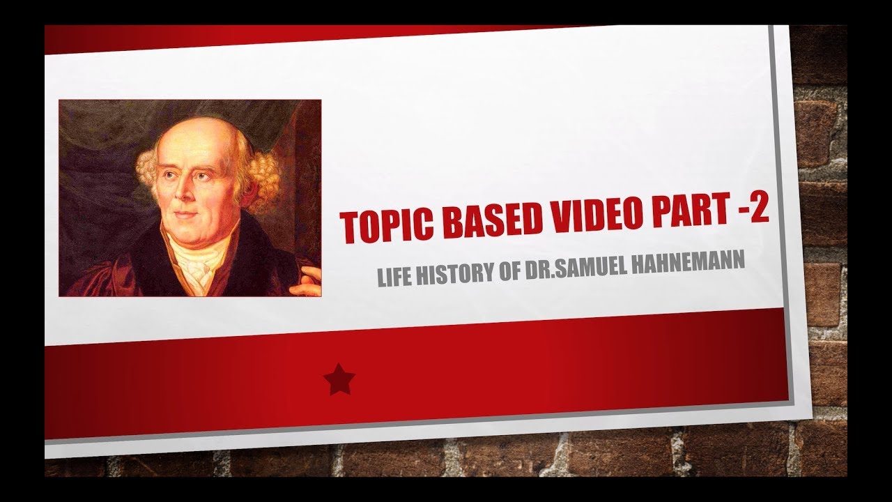 Topic Based Video Part2 - LIFE HISTORY OF DR.SAMUEL HAHNEMANN
