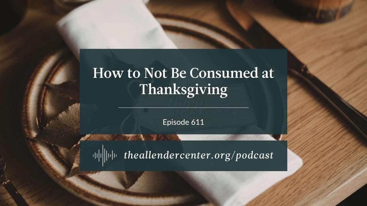 How to Not Be Consumed at Thanksgiving