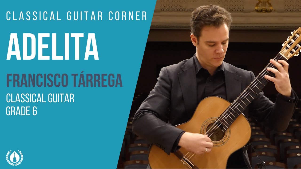 Adelita by Francisco T&aacute;rrega -  Grade 6 Repertoire for Classical Guitar
